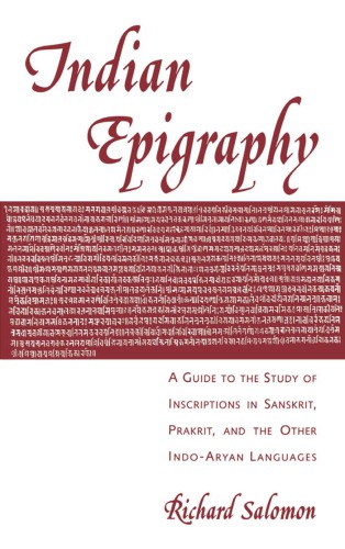 Indian epigraphy: a guide to the study of inscriptions in Sanskrit, Prakrit, and the other Indo-Aryan languages