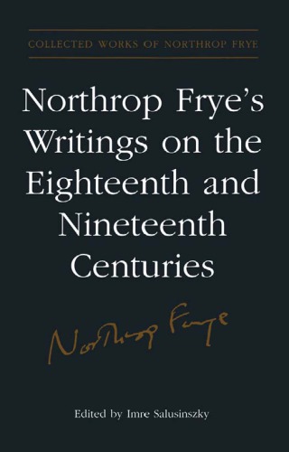 Northrop Frye's writings on the eighteenth and nineteenth centuries. Volume 17