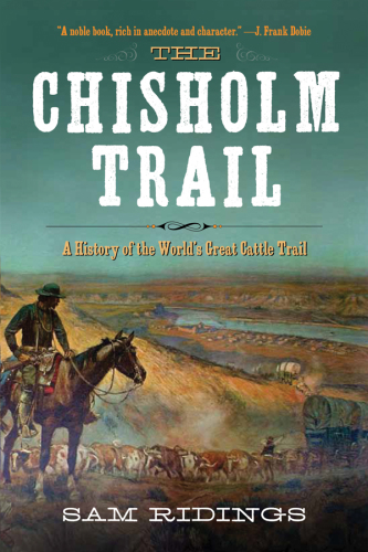 The Chisholm Trail: a history of the world's greatest cattle trail: together with a description of the persons, a narrative of the events, and reminiscences associated with the same