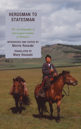 Herdsman to statesman: the autobiography of Jamsrangiin Sambuu of Mongolia