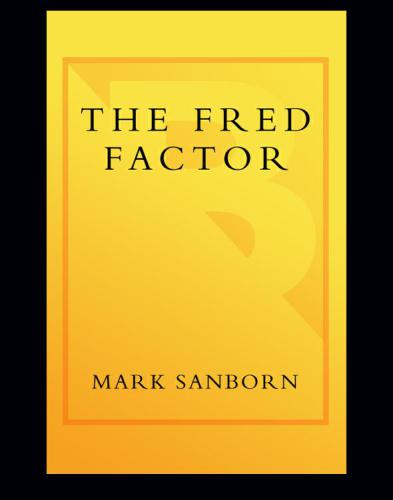 The Fred factor: how passion in your work and life can turn the ordinary into the extraordinary