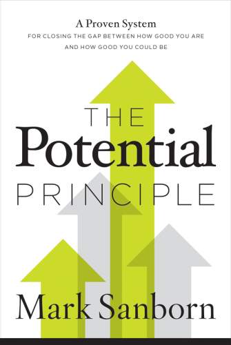 The potential principle: a proven system for closing the gap between how good you are and how good you could be