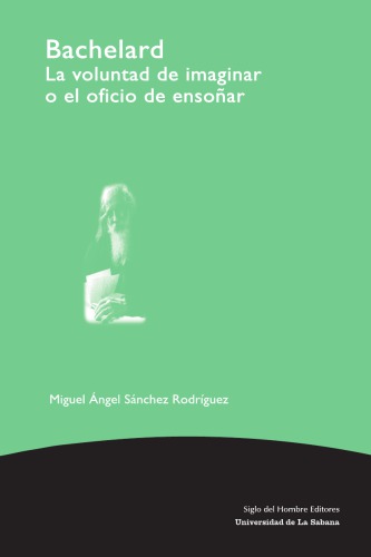 Bachelard: la voluntad de imaginar o el oficio de ensoñar