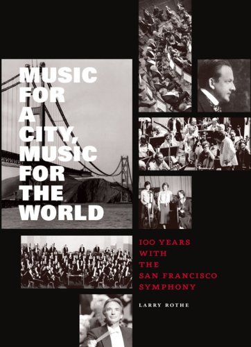 Music for a city, music for the world: 100 years with the San Francisco Symphony