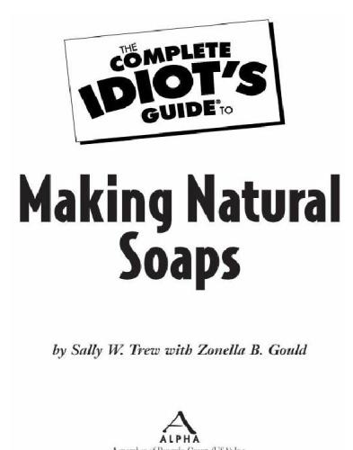 The Complete Idiot's Guide to Making Natural Soaps