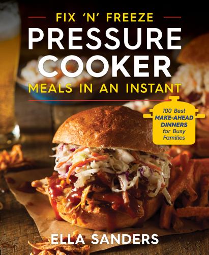 Fix 'n' freeze pressure cooker meals in an instant: 100 best make-ahead dinners for busy families
