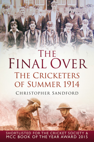 The final over: the cricketers of summer 1914