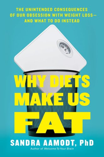 Summary of why diets make us fat: by sandra aamodt | includes analysis