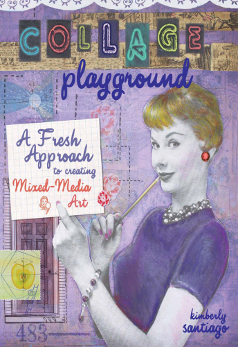Collage playground: a fresh approach to creating mixed-media art