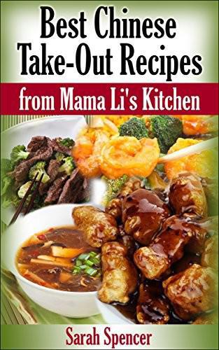 Best Chinese Take-Out Recipes From Mama Li's Kitchen