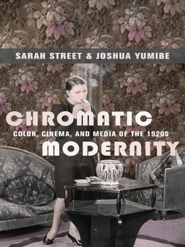 Chromatic modernity: color, cinema, and media of the 1920s