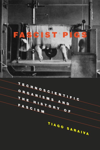 Fascist pigs: technoscientific organisms and the history of fascism