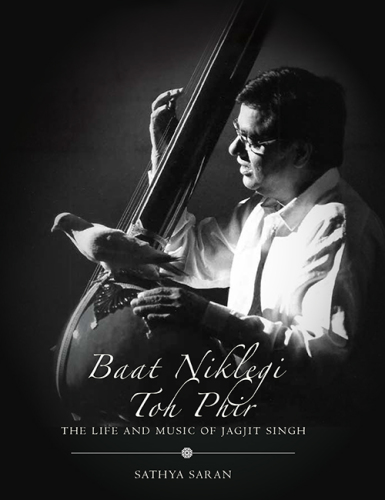 BAAT NIKLEGI TOH PHIR: the life and music of jagjit singh