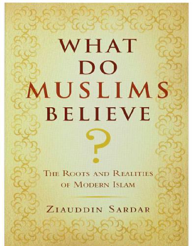What Do Muslims Believe?: the Roots and Realities of Modern Islam