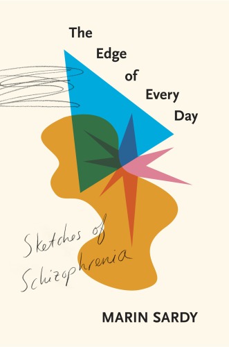 The edge of every day: sketches of schizophrenia