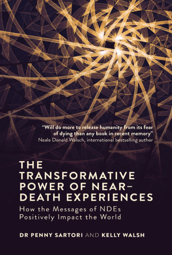 The transformative power of near-death experiences: how the messages of NDEs positively impact the world