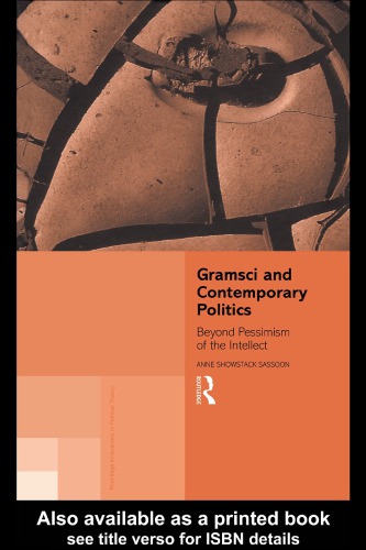 Gramsci and Contemporary Politics: Beyond Pessimism of the Intellect