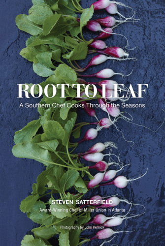 Root to leaf - a southern chef cooks through the seasons