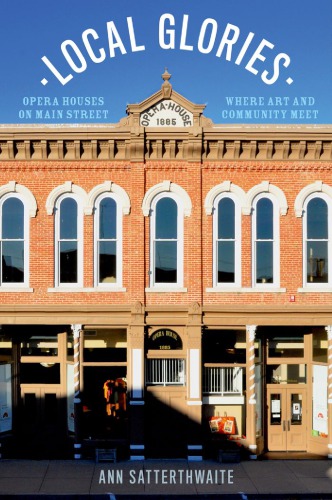 Local glories: opera houses on main street, where art and communitymeet