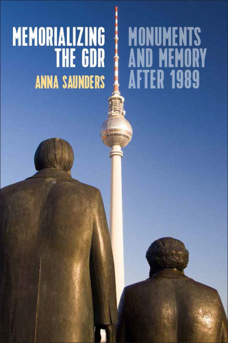 Memorializing the GDR: monuments and memory after 1989