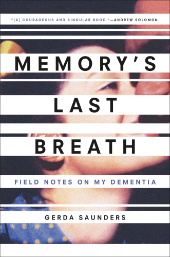 Memory's last breath: field notes on my dementia