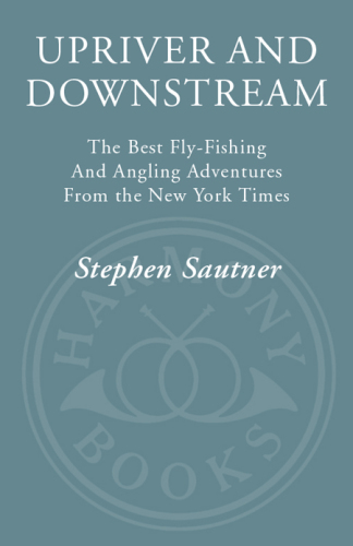 Upriver and downstream: the best fly-fishing and angling adventures from the New York times