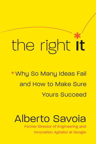 The right it: why so many ideas fail and how to make sure yours succeed