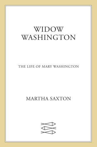 The widow Washington: the life of Mary Washington