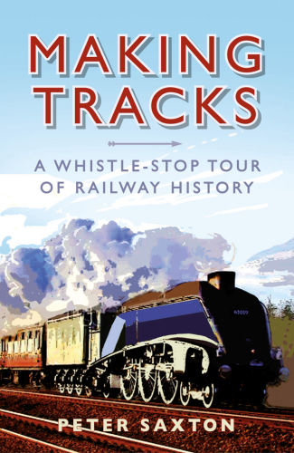 Making tracks: a whistle-stop tour of railway history