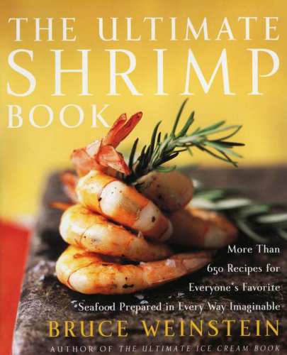 The ultimate shrimp book more than 650 recipes for everyone's favorite seafood prepared in every way imaginable