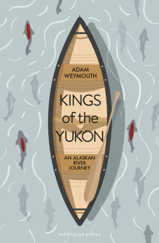 Kings of the Yukon: an Alaskan River journey