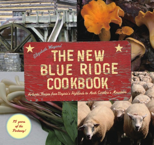 The new Blue Ridge cookbook: authentic recipes from Virginia's highlands to North Carolina's Mountains