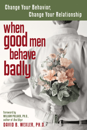 When good men behave badly: change your behaviour, change you relationship