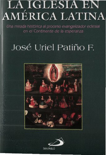 La Iglesia en América Latina. Una mirada histórica al proceso evangelizador eclesial en el Continente de la esperanza