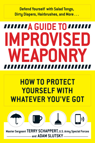 A guide to improvised weaponry: how to protect yourself with whatever you've got