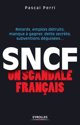 SNCF.. un scandale francais.. Retards, emplois detruits, manque a  gagner, dette secrete, subventions deguisees