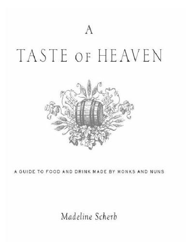 A taste of heaven: a guide to food and drink made by monks and nuns