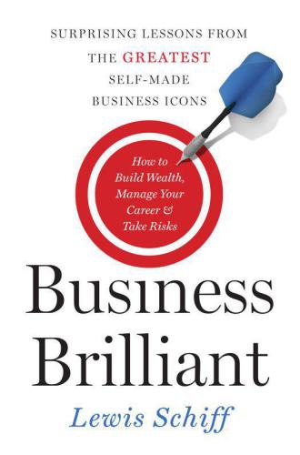 Business Brilliant Surprising Lessons from the Greatest Self-Made Business Icons