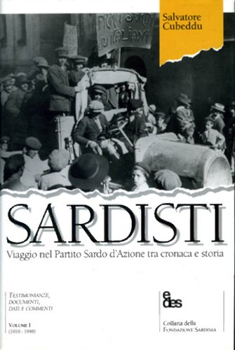 Sardisti: Viaggio nel Partito Sardo d’Azione tra cronaca e storia, Volume I: 1919–1948