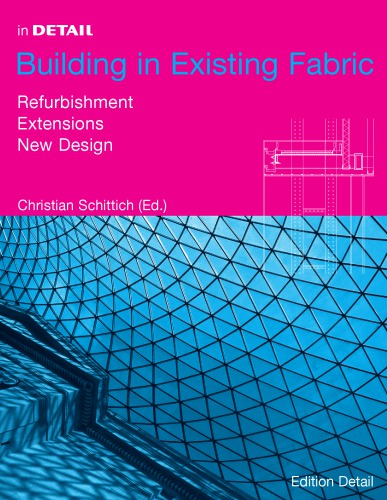 In detail: *Building in existing fabric: refurbishment, extensions, new design