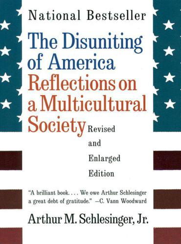 The Disuniting of America: Reflections on a Multicultural Society
