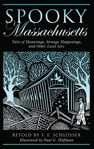 Spooky Massachusetts: tales of hauntings, strange happenings, and other local lore