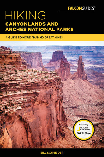 Hiking Canyonlands and Arches National Parks: a guide to more than 60 great hikes