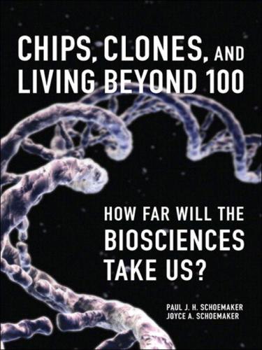 Chips, clones, and living beyond 100 how far will the biosciences take us?. - Description based on print version record