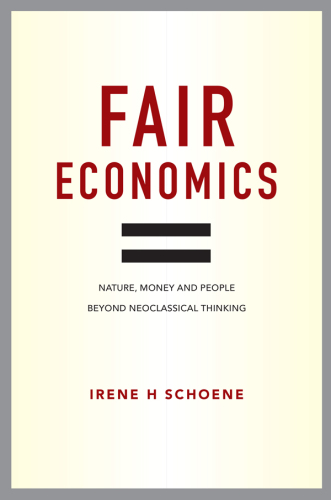Fair economics: nature, money and people, beyond neoclassical thinking