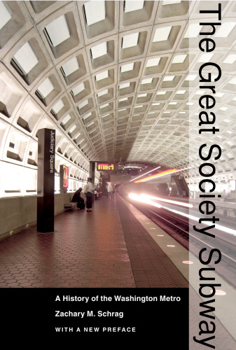 The Great Society Subway A History of the Washington Metro
