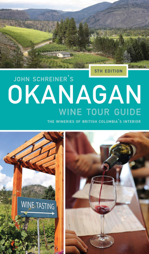 John Schreiner's Okanagan wine tour: the wineries of British Columbia's interior