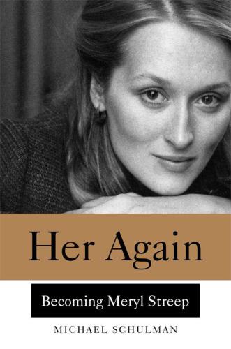 Her Again: Becoming Meryl Streep