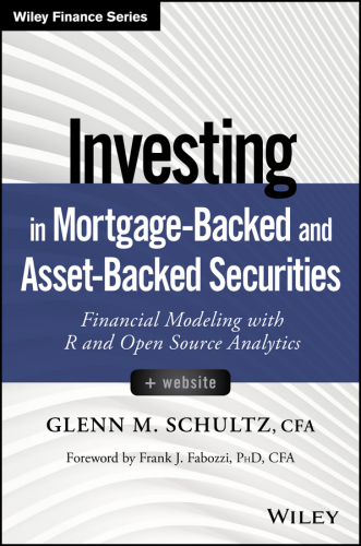 Investing in mortgage-backed and asset-backed securities: financial modeling with R and open source analytics + website