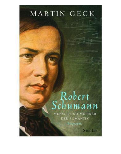 Robert Schumann: the life and work of a romantic composer
